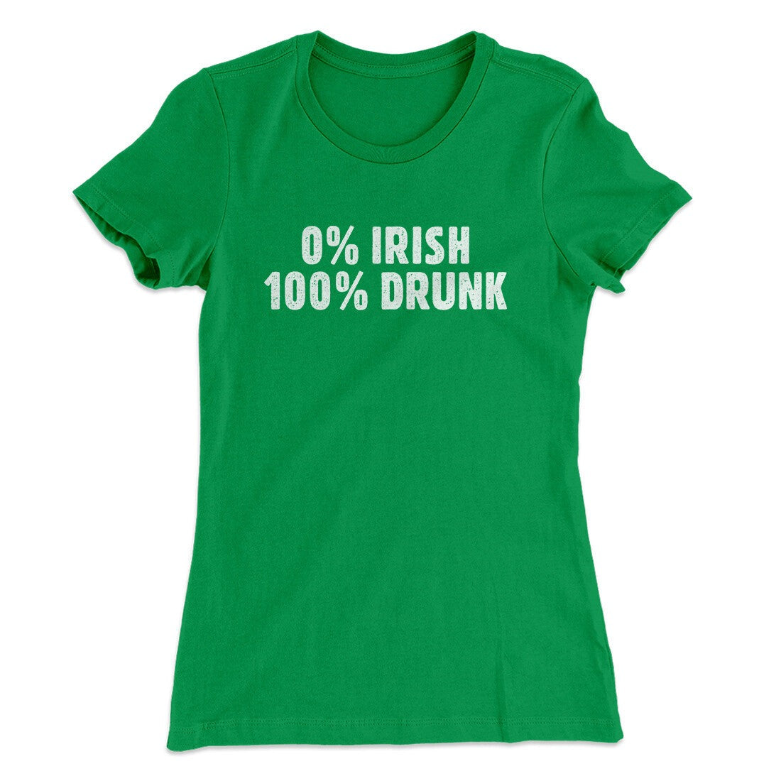 0 Percent Irish, 100 Percent Drunk Women's T-Shirt