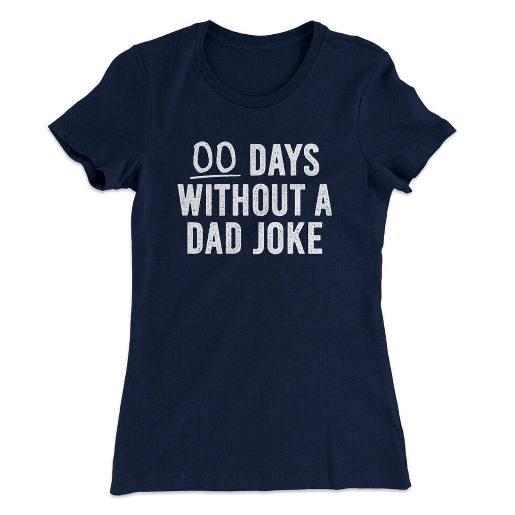 00 Days Without A Dad Joke Funny Women's T-Shirt