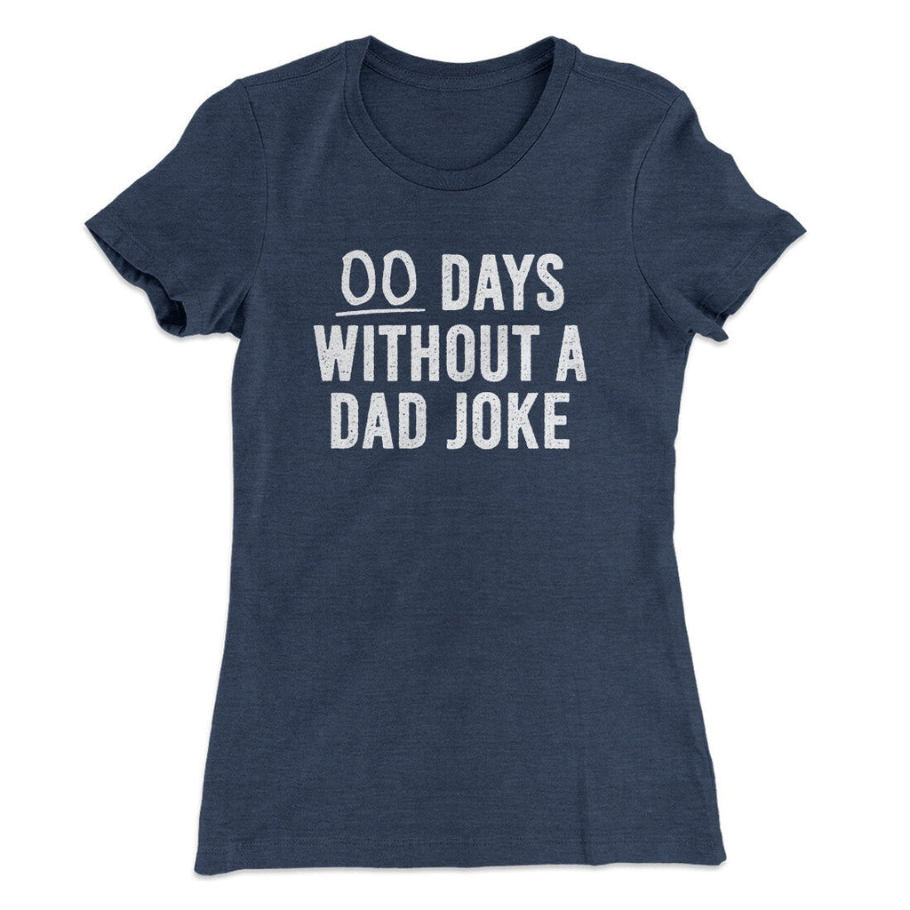 00 Days Without A Dad Joke Funny Women's T-Shirt