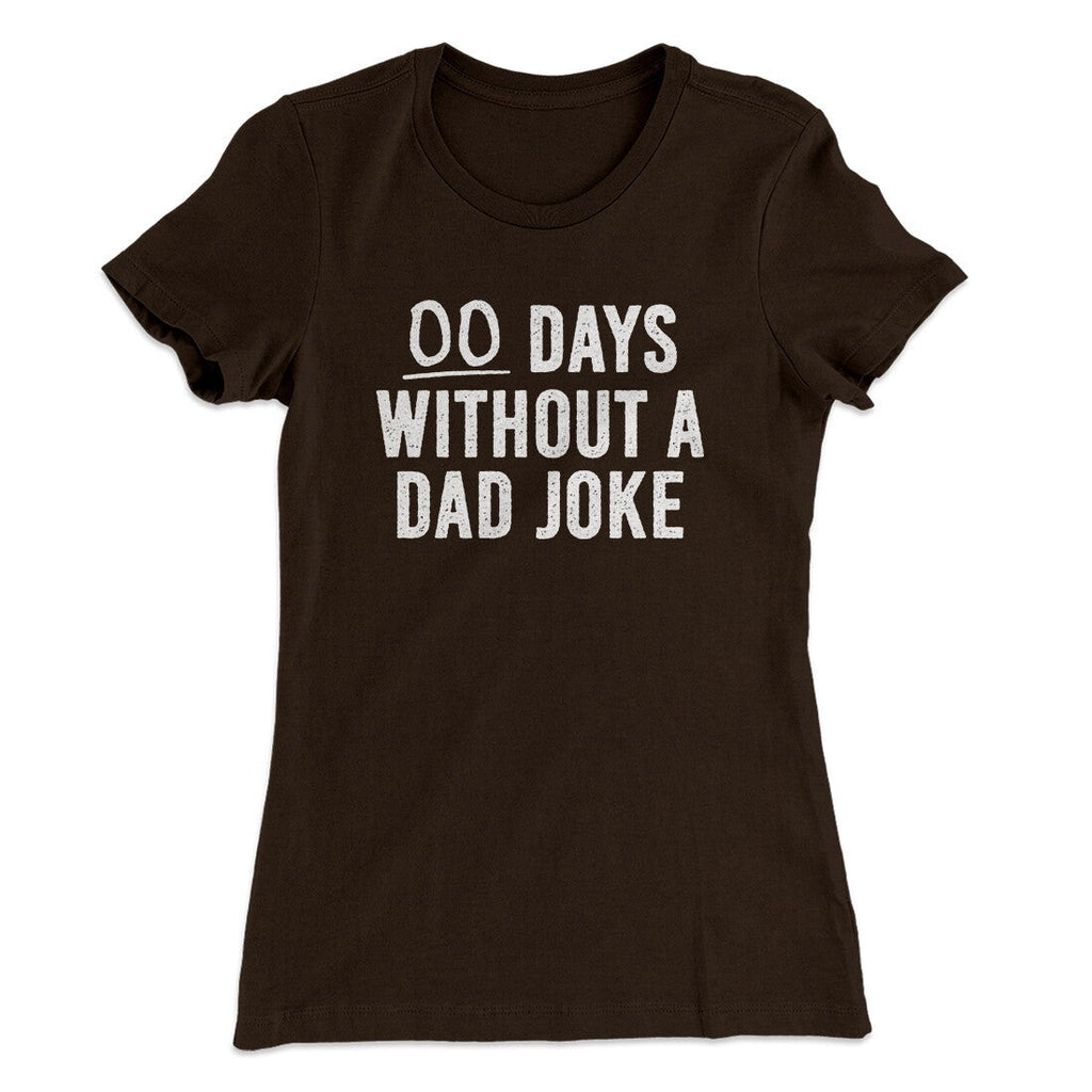 00 Days Without A Dad Joke Funny Women's T-Shirt