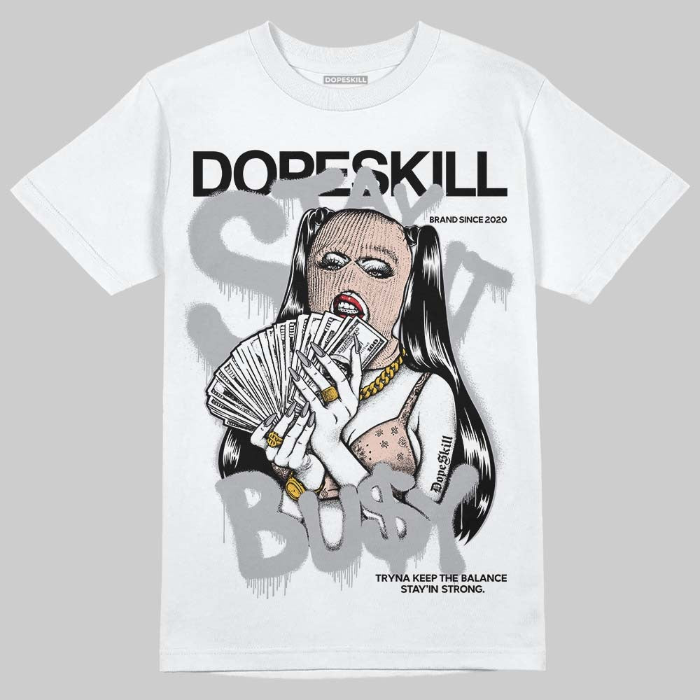 1130 Oyster Grey DopeSkill T-Shirt Stay It Busy Graphic