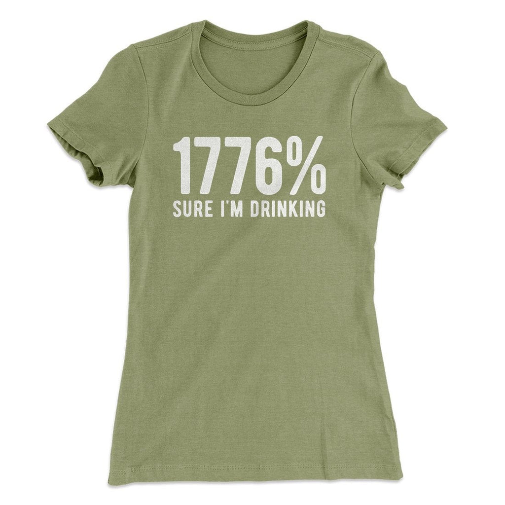 1776% Sure I'm Drinking Women's T-Shirt