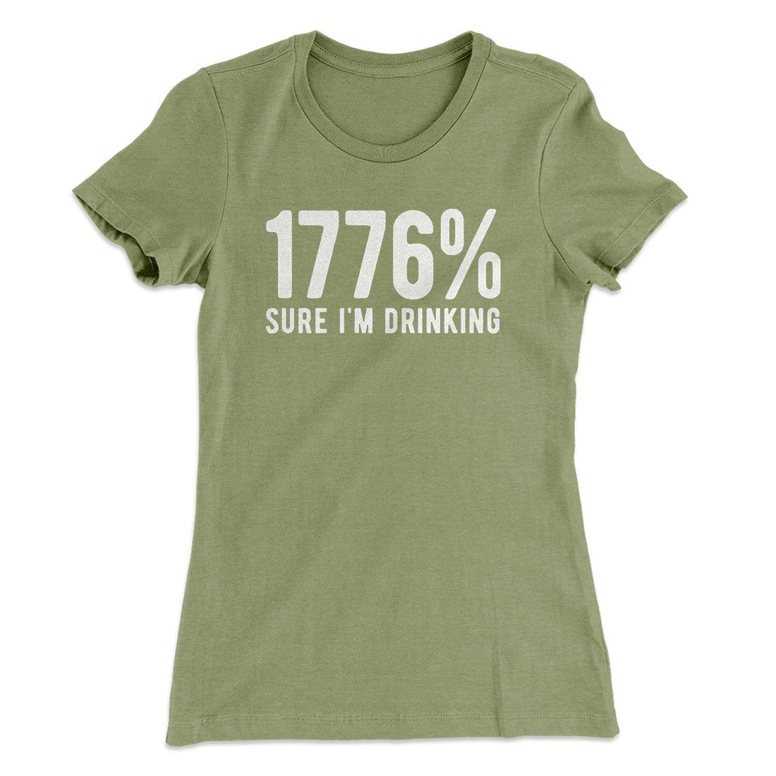 1776% Sure I'm Drinking Women's T-Shirt