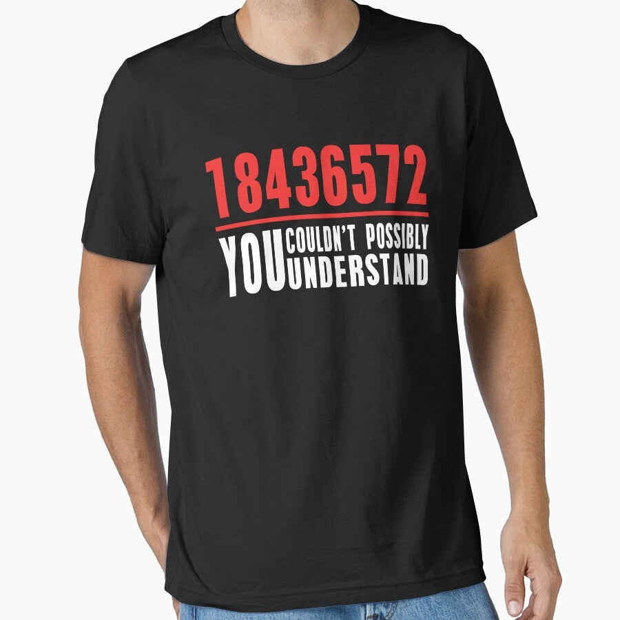 18436572 You Couldnt Possibly Understand Essential T Shirt