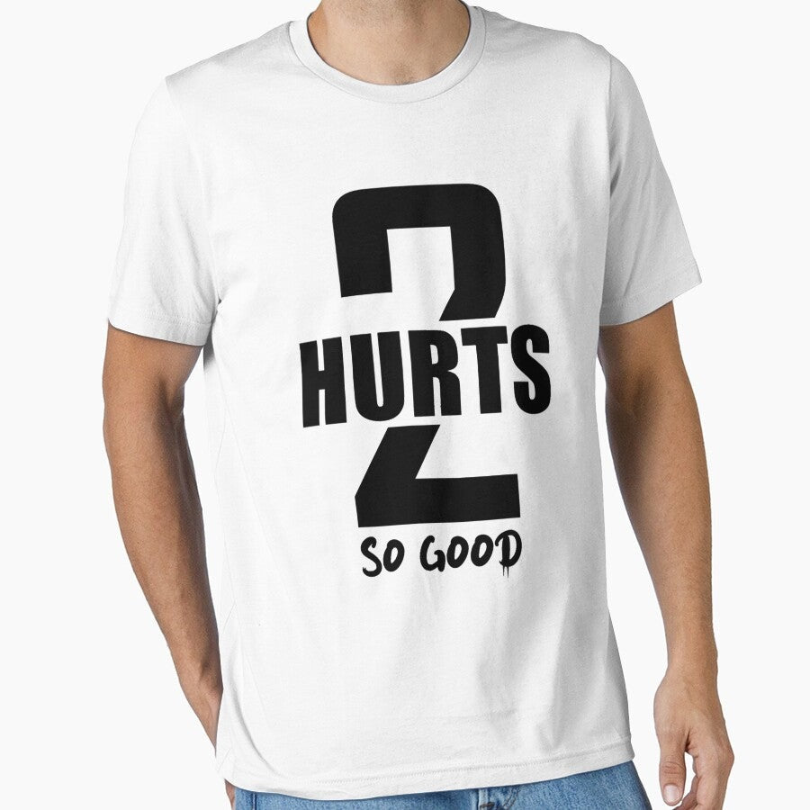 2 HURTS SO GOOD Classic Essential T-Shirt