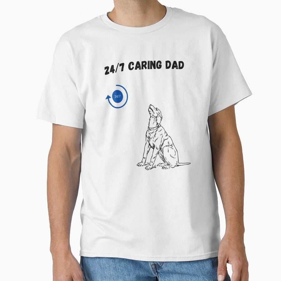 247 Caring Dad Classic T Shirt