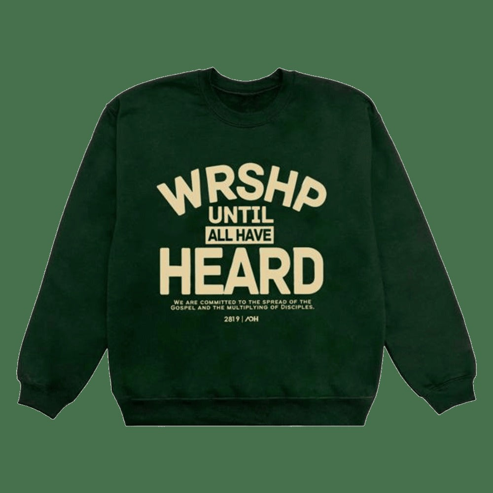2819 Church Merch Aoh Wrshp Until All Have Heard Sweatshirt Gifts For Father's Day