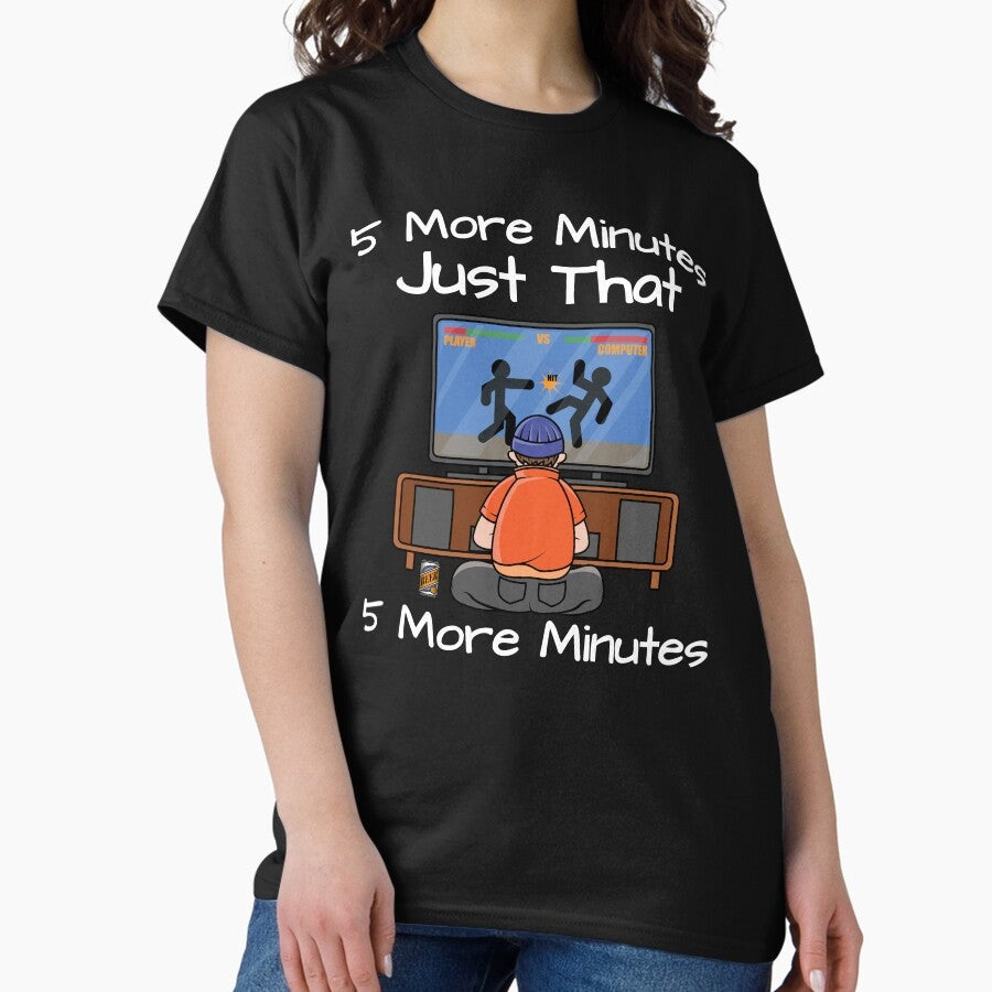 5 More Minutes Classic T Shirt