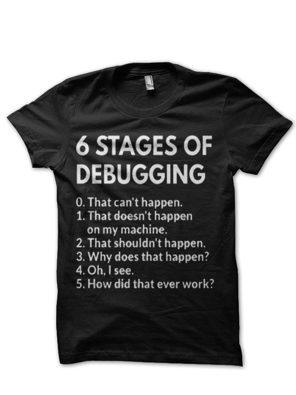6 Stages Of  Debugging Black Half Sleeve T-Shirt