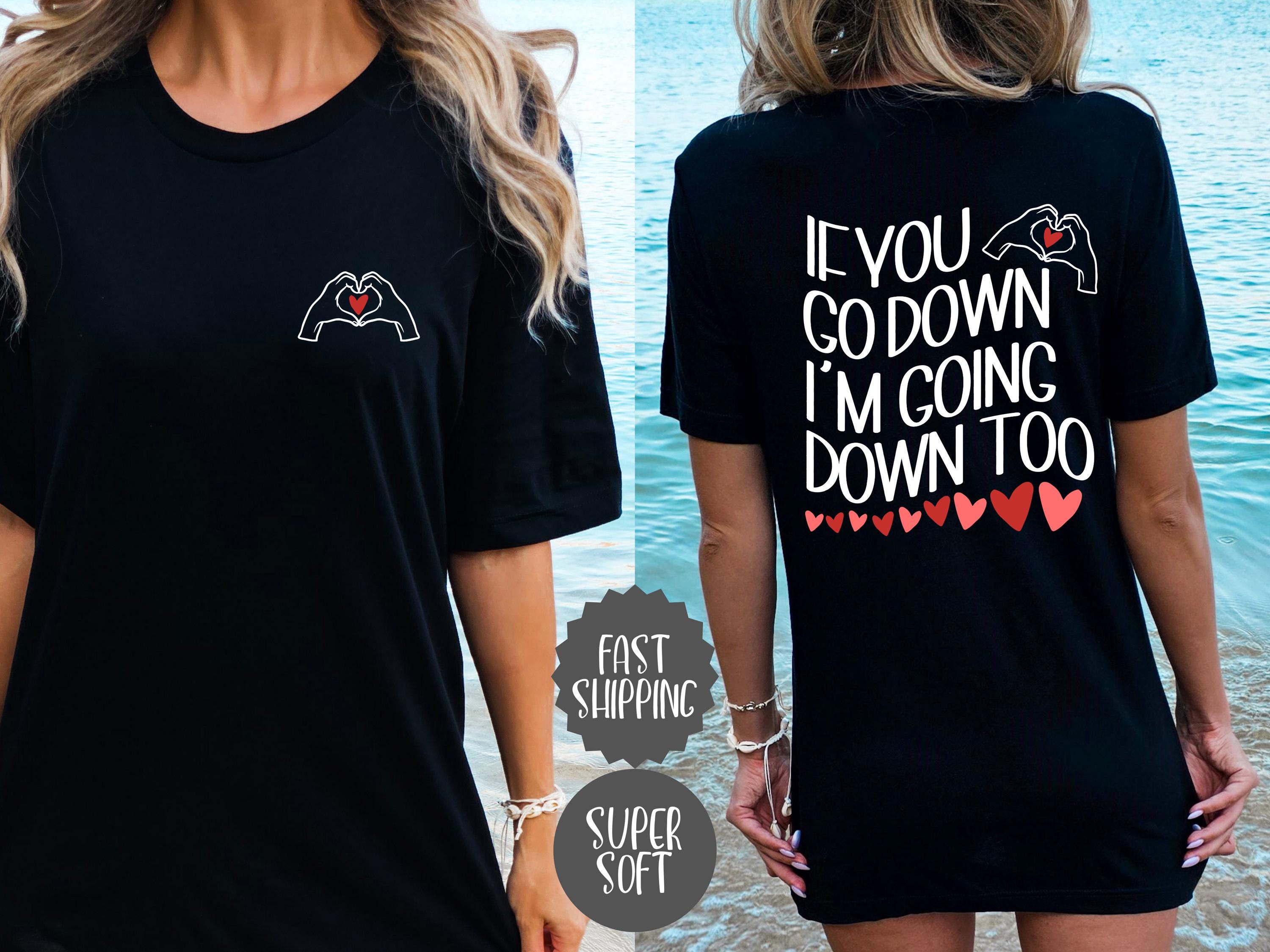 If You Go Down | Bestie Shirt | Music Tour 2025 Shirt | Sarcastic Tee
