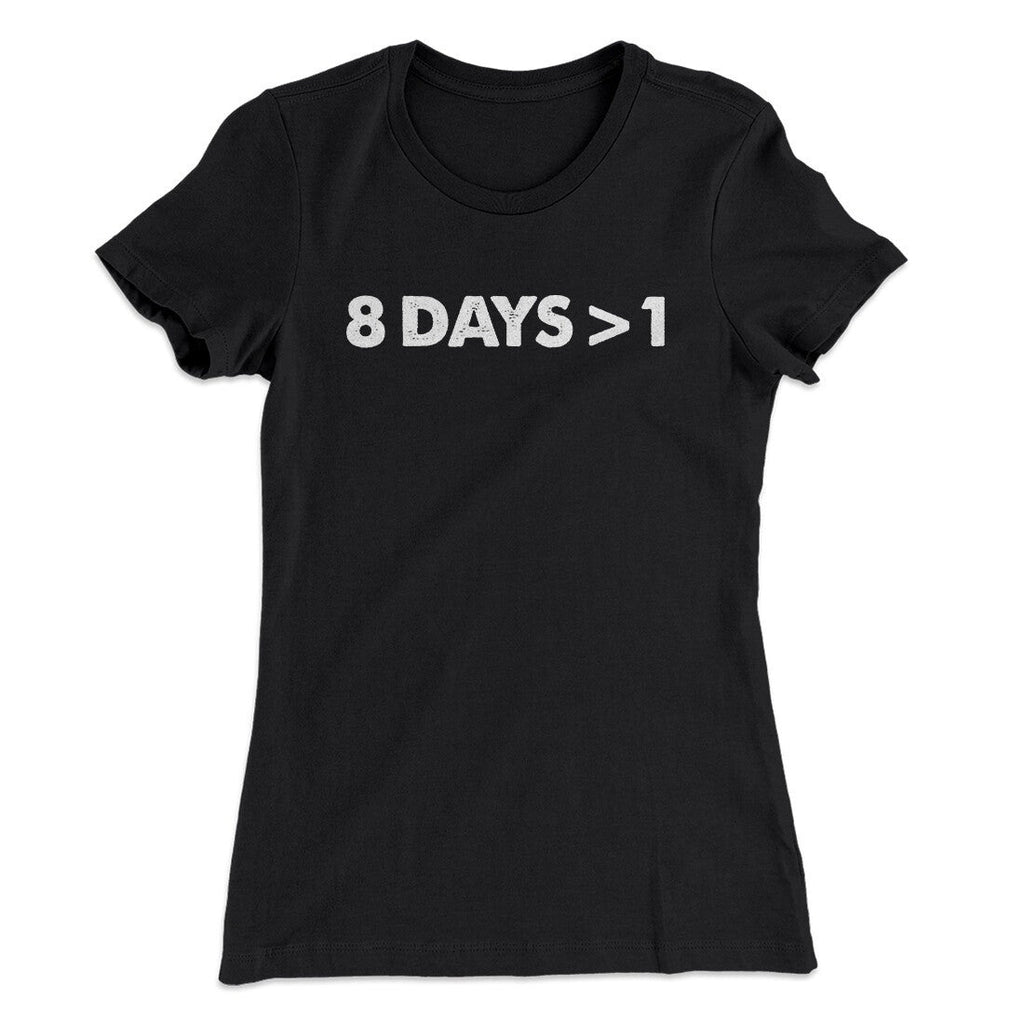 8 Days > 1 Women's T-Shirt