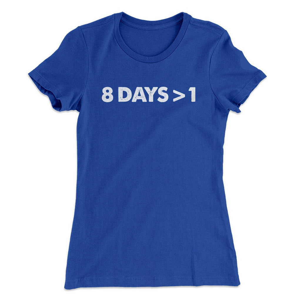 8 Days > 1 Women's T-Shirt