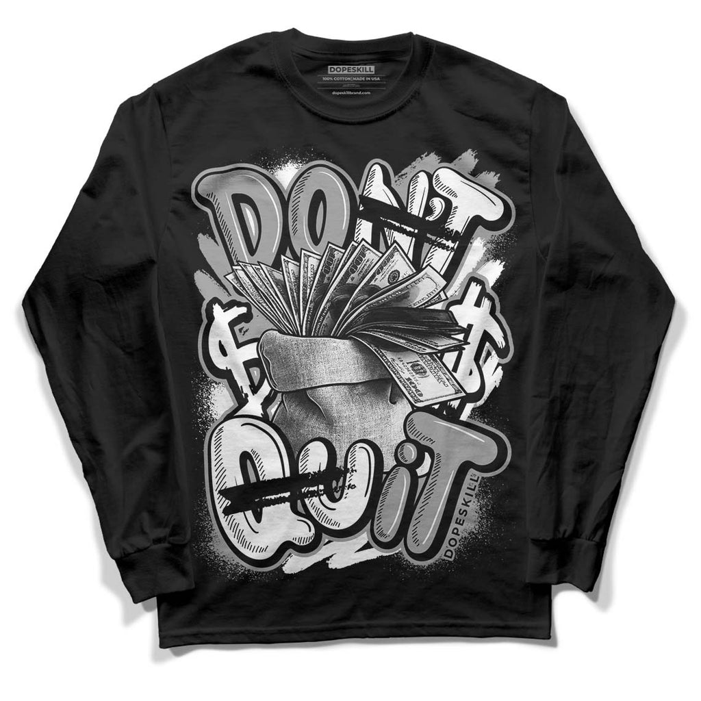 85 Black White 1s DopeSkill Long Sleeve T-Shirt Don't Quit Graphic