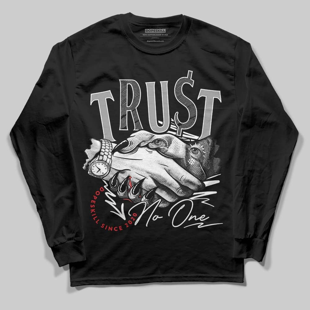 85 Black White 1s DopeSkill Long Sleeve T-Shirt Trust No One Graphic