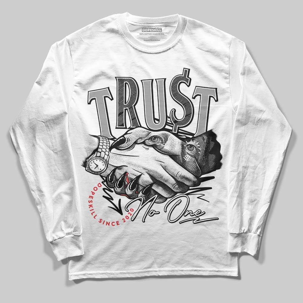 85 Black White 1s DopeSkill Long Sleeve T-Shirt Trust No One Graphic