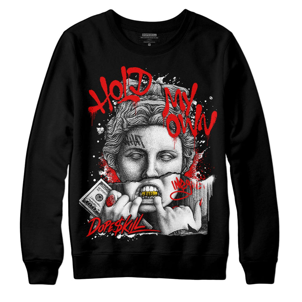 85 Black White 1s DopeSkill Sweatshirt Hold My Own Graphic