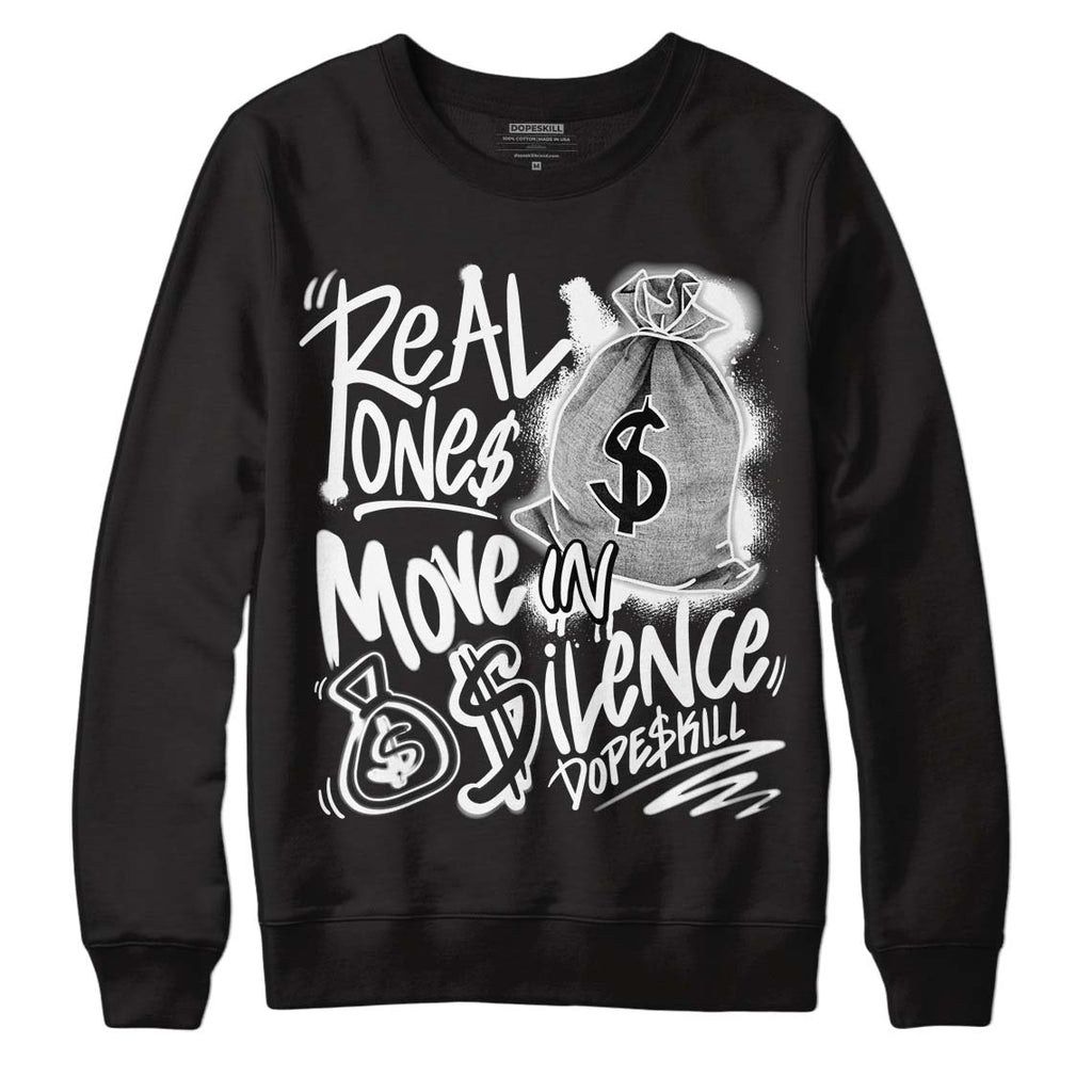 85 Black White 1s DopeSkill Sweatshirt Real Ones Move In Silence Graphic
