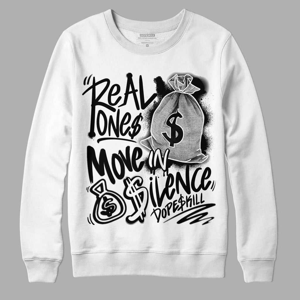85 Black White 1s DopeSkill Sweatshirt Real Ones Move In Silence Graphic
