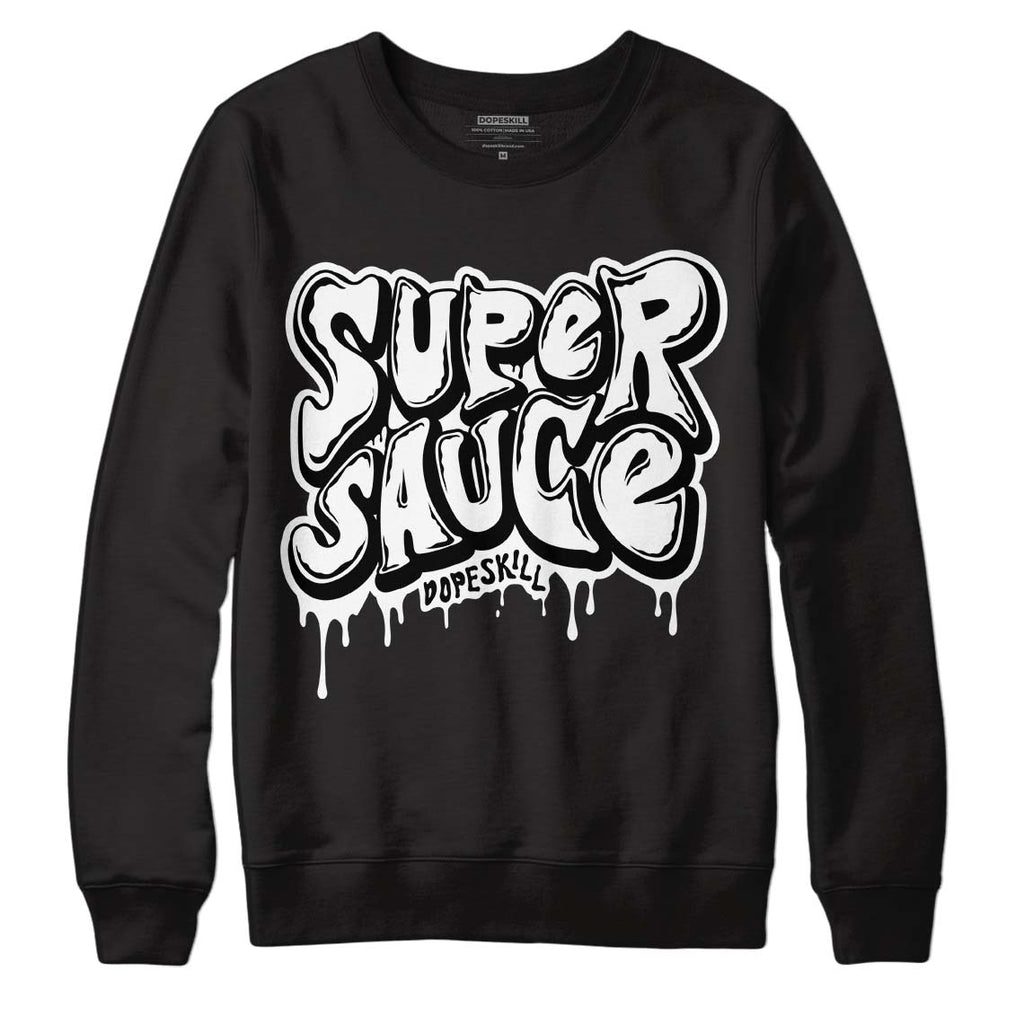 85 Black White 1s DopeSkill Sweatshirt Super Sauce Graphic