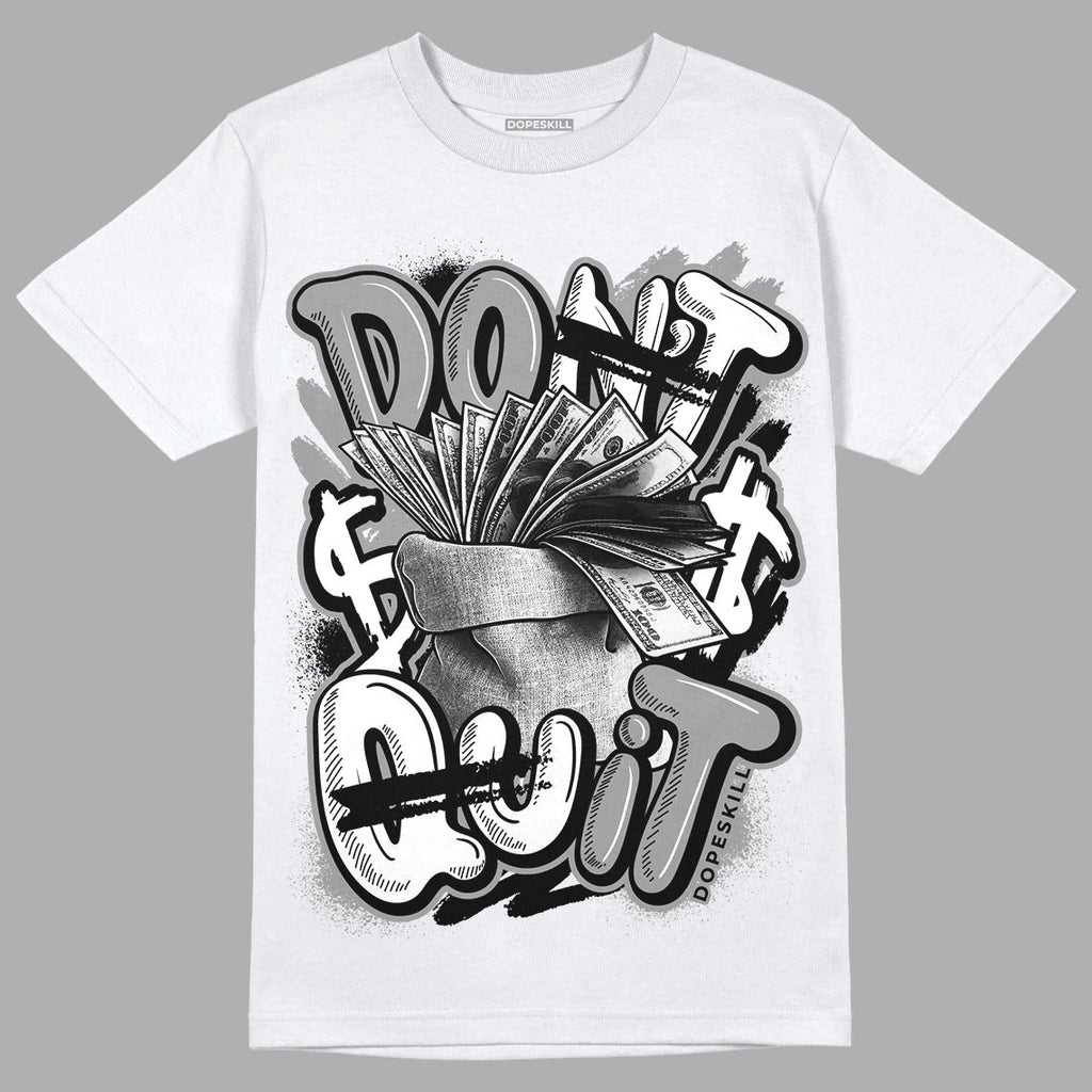 85 Black White 1s DopeSkill T-Shirt Don't Quit Graphic