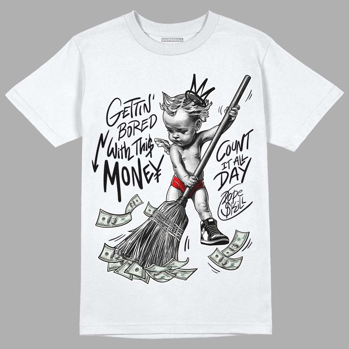 85 Black White 1s DopeSkill T-Shirt Gettin Bored With This Money Graphic