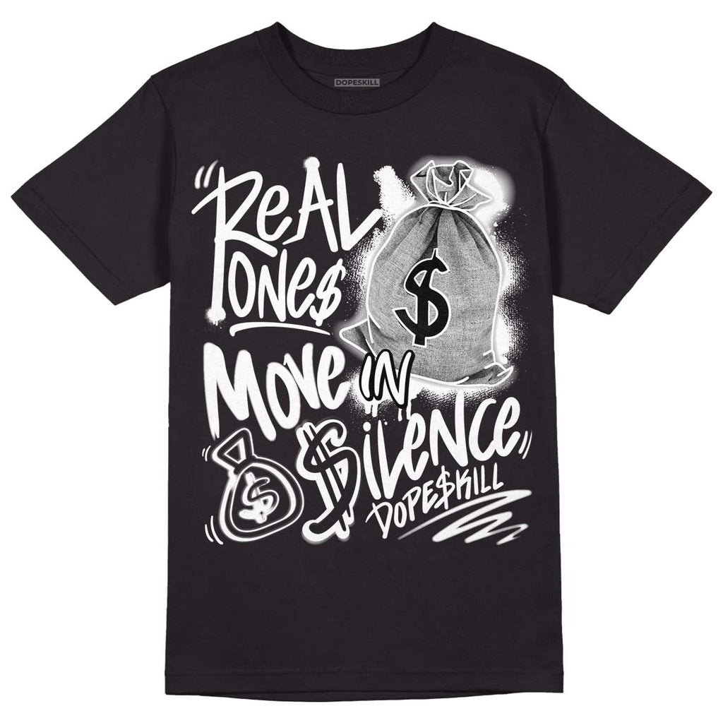 85 Black White 1s DopeSkill T-Shirt Real Ones Move In Silence Graphic