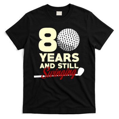 80 Years And Still Swinging | 80th Birthday Funny Golf Club T-Shirt