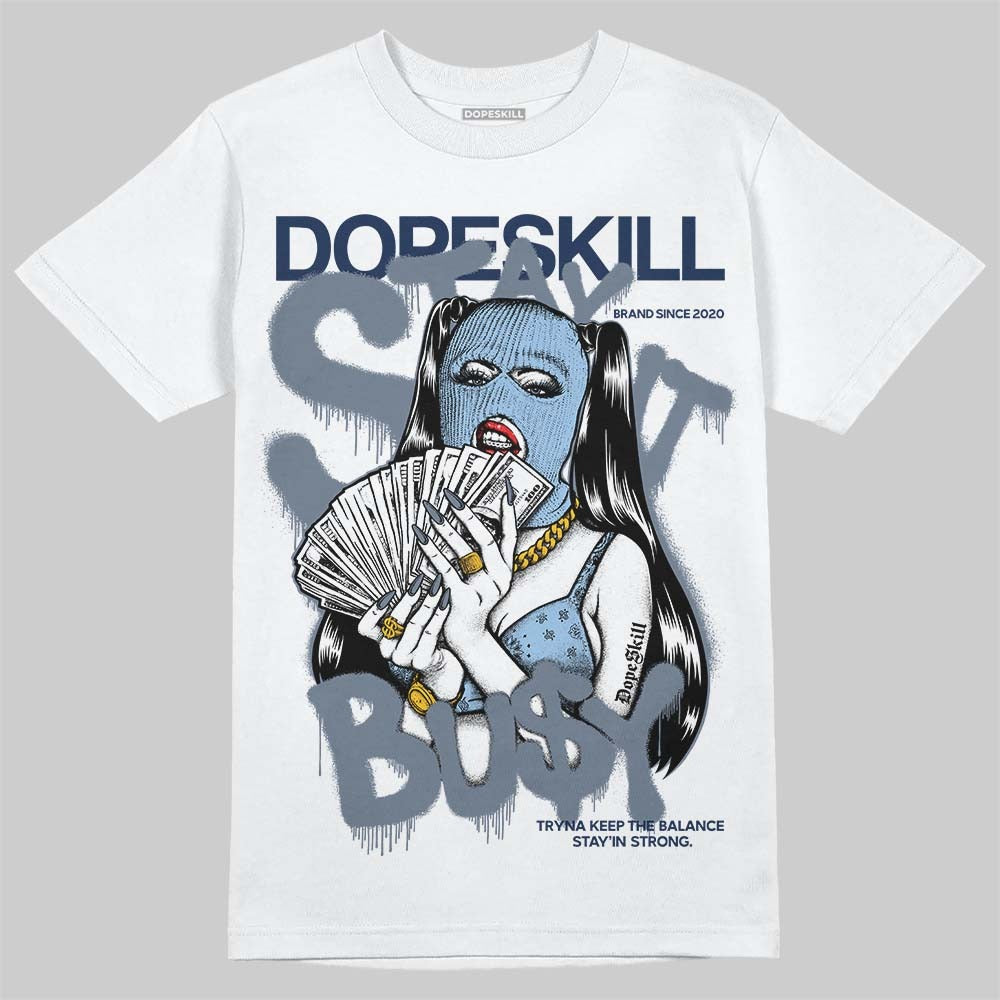 9060 Grey Day DopeSkill T-Shirt Stay It Busy Graphic