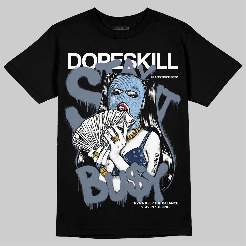 9060 Grey Day DopeSkill T-Shirt Stay It Busy Graphic