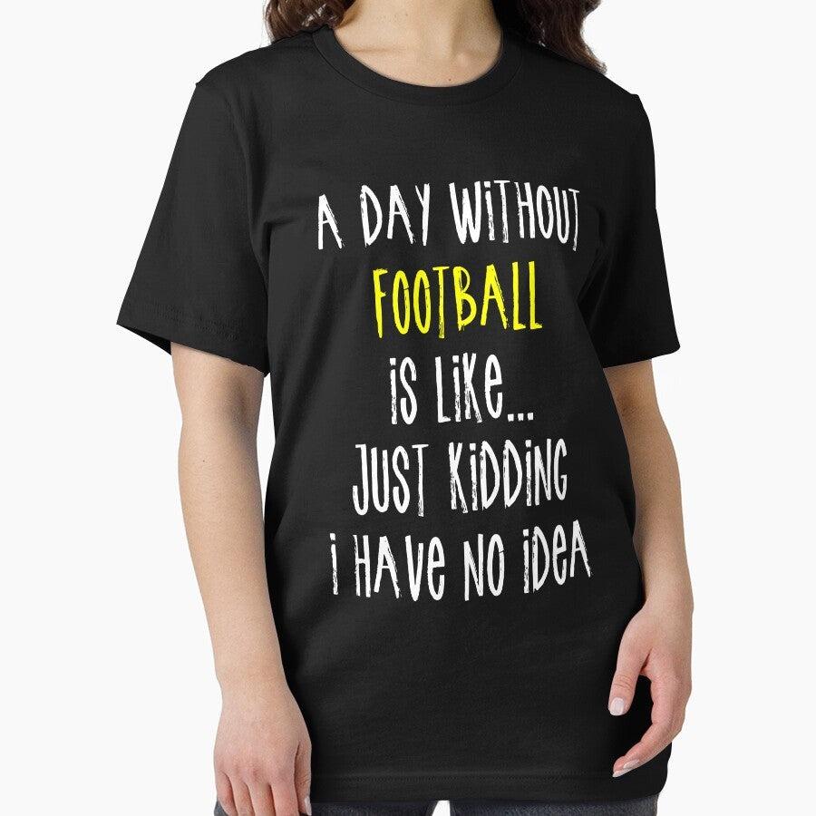 A Day Without Football Is Like Essential T Shirt