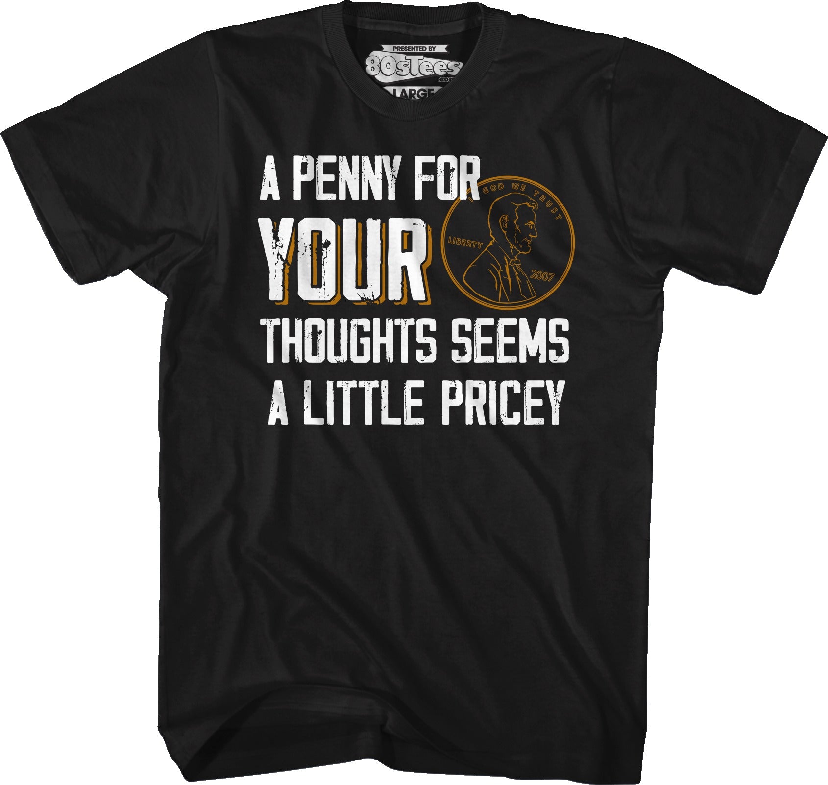 A Penny For Your Thoughts Seems A Little Pricey T-Shirt