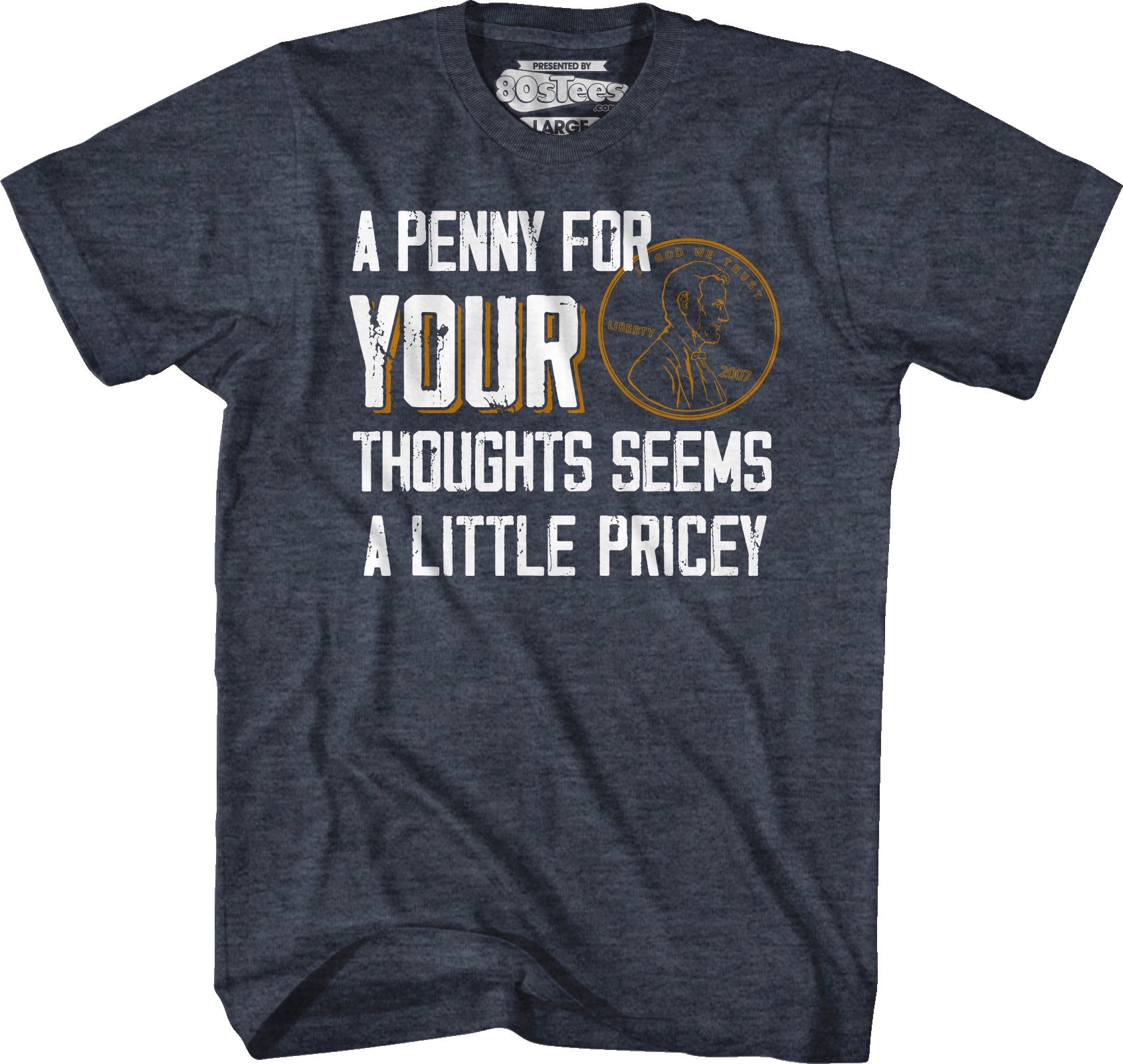 A Penny For Your Thoughts Seems A Little Pricey T-Shirt