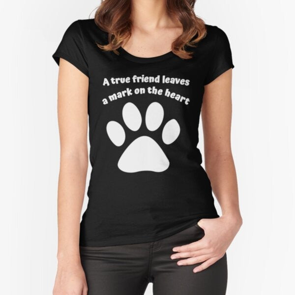 A True Friend Leaves A Mark On The Heart Fitted Scoop T Shirt