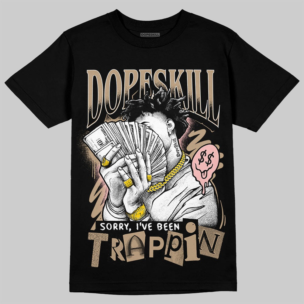 AIR FORCE 1 LINEN DopeSkill T-Shirt Sorry I've Been Trappin Graphic