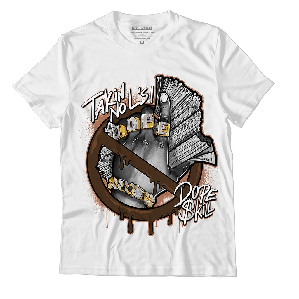 AJ 1 Mid Dark Chocolate DopeSkill T-Shirt Takin No L's Graphic