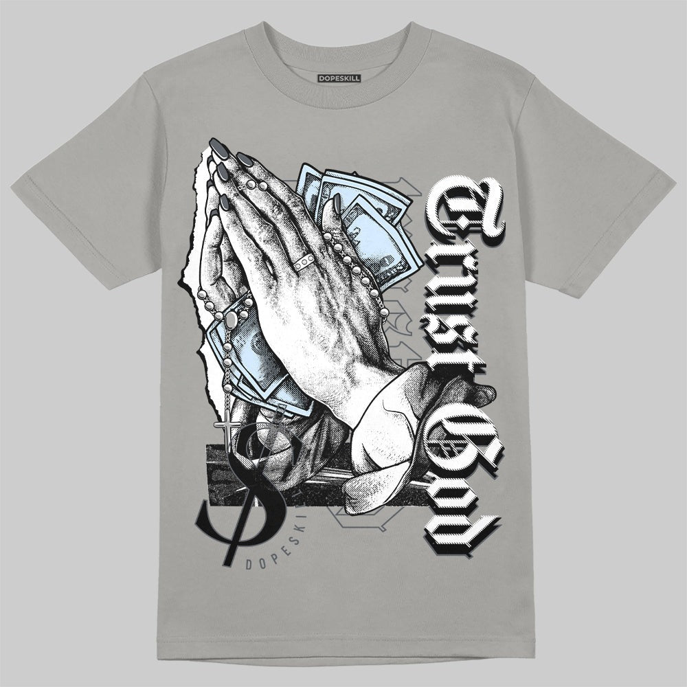 AJ 11 Cool Grey DopeSkill Grey T-shirt Trust God Graphic