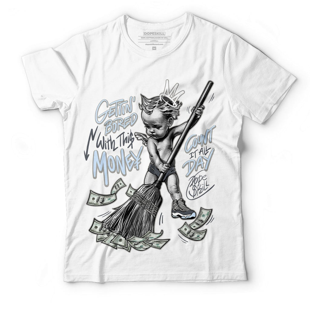AJ 11 Cool Grey DopeSkill T-Shirt Gettin Bored With This Money Graphic