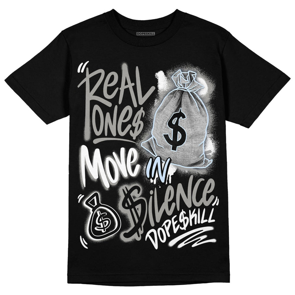 AJ 11 Cool Grey DopeSkill T-Shirt Real Ones Move In Silence Graphic
