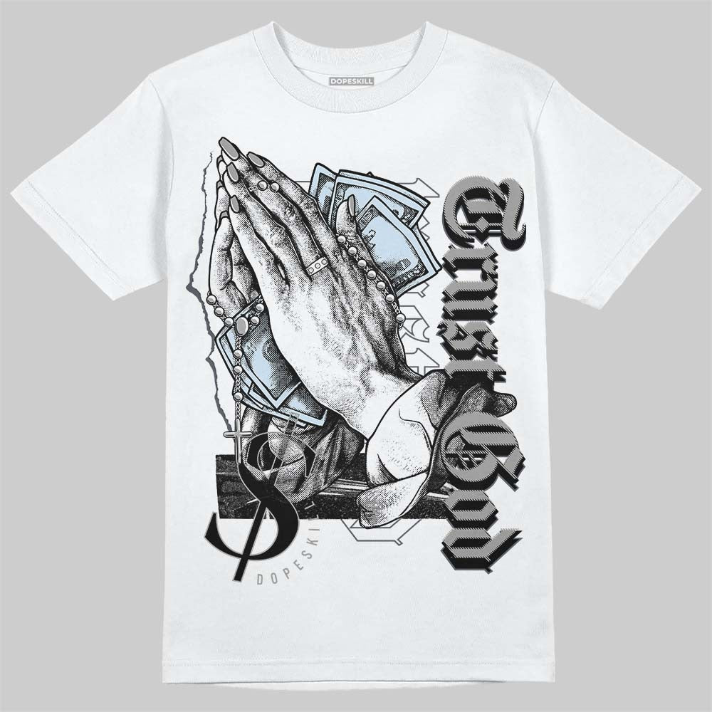 AJ 11 Cool Grey DopeSkill T-Shirt Trust God Graphic