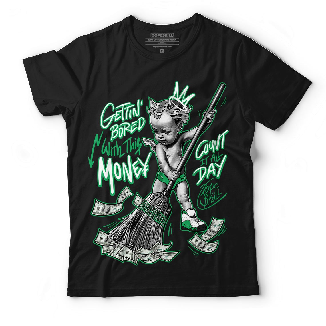 AJ 13 Lucky Green DopeSkill T-Shirt Gettin Bored With This Money Graphic