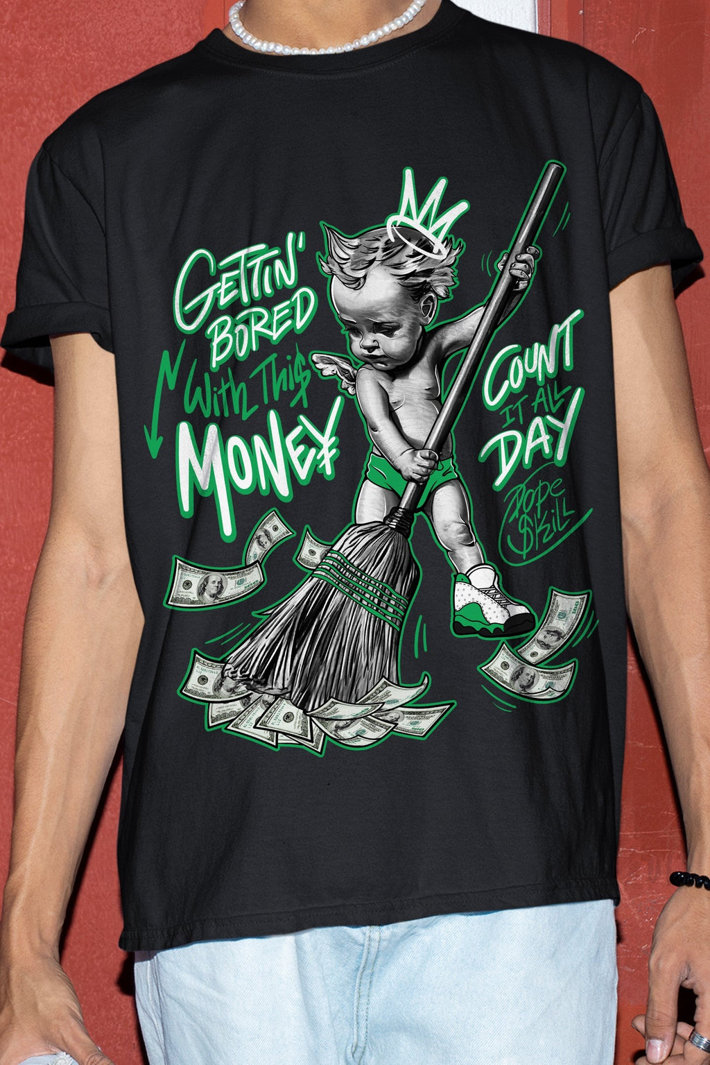 AJ 13 Lucky Green DopeSkill T-Shirt Gettin Bored With This Money Graphic