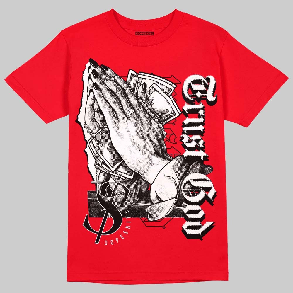 AJ 4 Red Thunder DopeSkill Red T-shirt Trust God Graphic