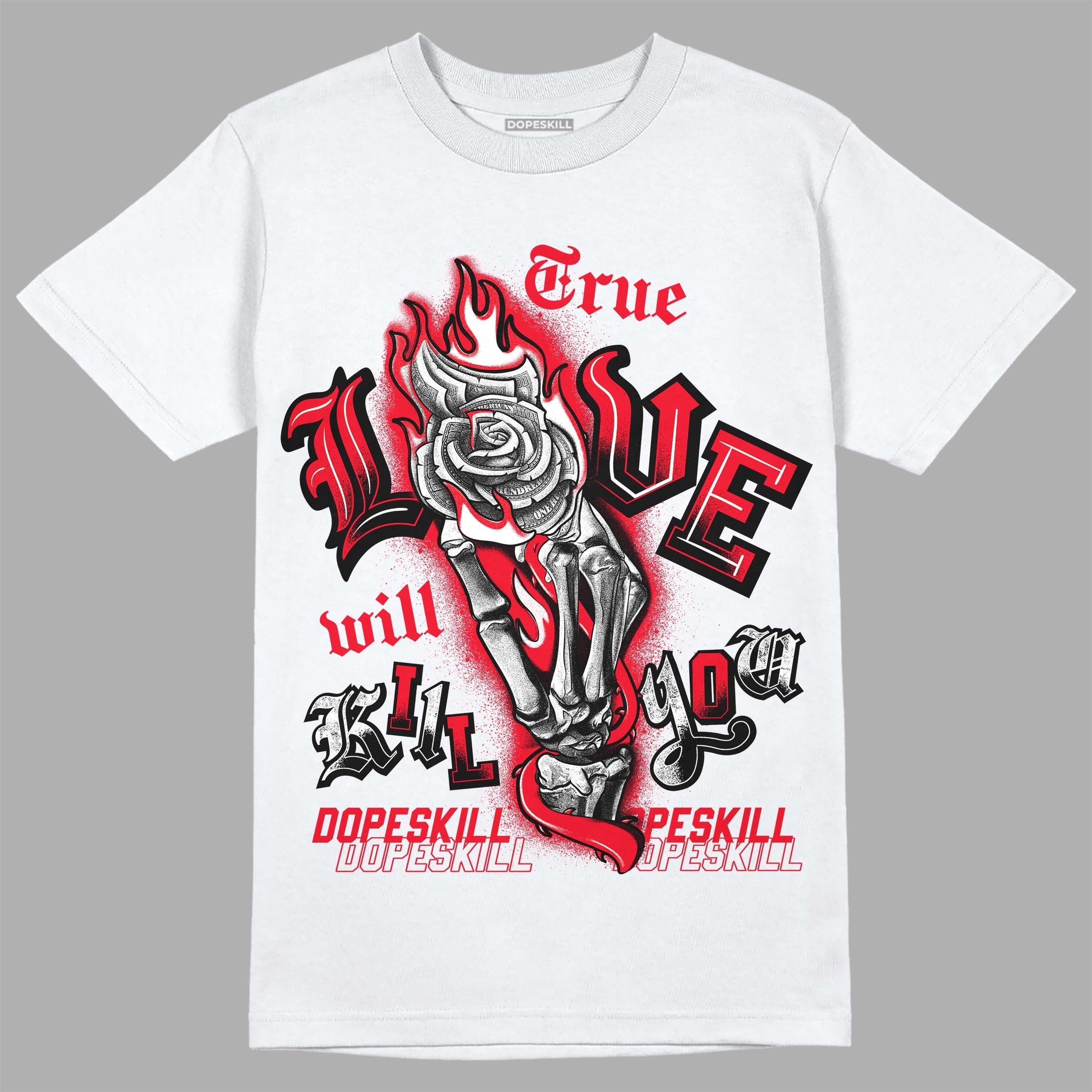 AJ 4 Red Thunder DopeSkill T-shirt True Love Will Kill You Graphic