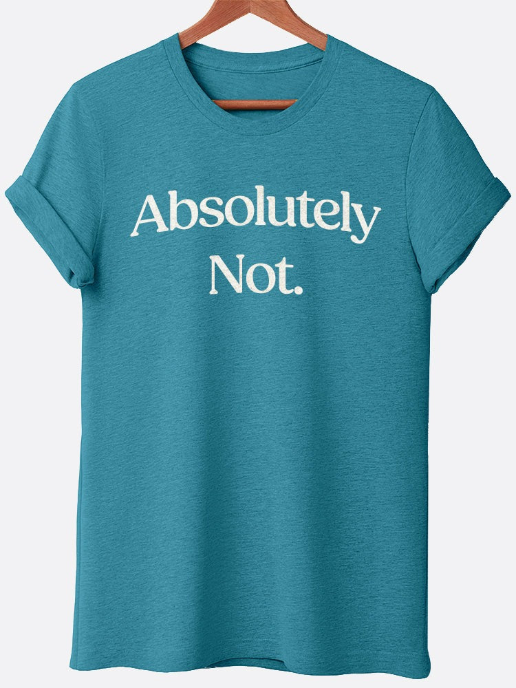 Absolutely Not Graphic Tee