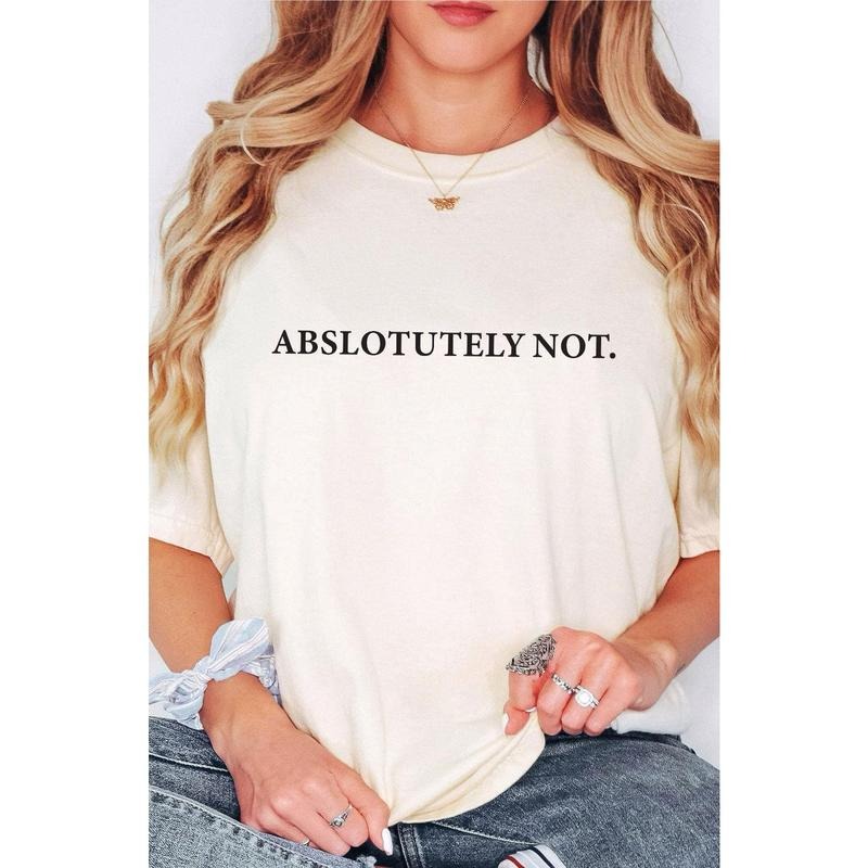 Absolutely Not Shirt, Funny Quote T-shirt, Meme Graphic Printed Tee, Viral Unisex Soft Fabric Short Sleeve Tee Shirt, Fandom Shirt, Women's Tops, Menswear, Womenswear, Cotton Fabric Relaxed Fit Chic Style  T-shirt, sweater and Hoodie