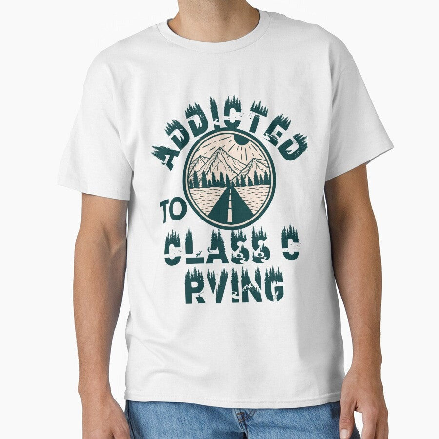 Addicted To Class C Rving Classic T Shirt
