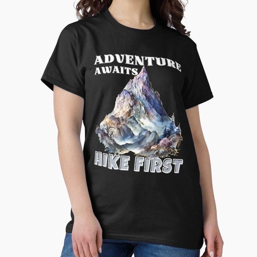 Adventure Awaits Hike First Classic T Shirt