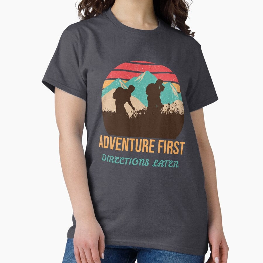 Adventure First Direction Later Classic T Shirt