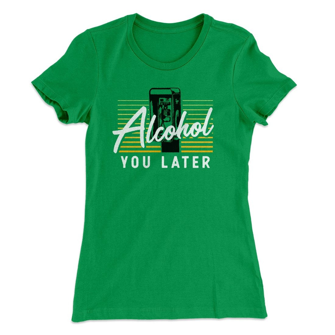 Alcohol You Later Women's T-Shirt