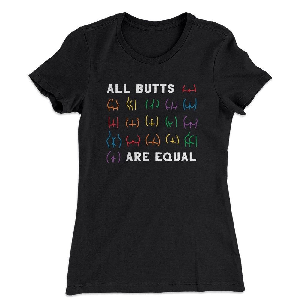 All Butts Are Equal Women's T-Shirt